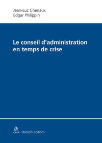 Abbildung von: Le conseil d'administration en temps de crise - Stämpfli Verlag