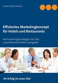 Abbildung von: Effizientes Marketingkonzept für Hotels und Restaurants - BoD - Books on Demand