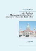 Cover: Altersbedingte Makuladegeneration (AMD) - erkennen, behandeln, damit leben - BoD - Books on Demand