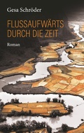 Cover: Flussaufw&auml;rts durch die Zeit - BoD - Books on Demand