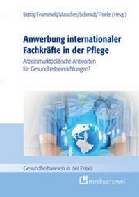Abbildung von: Anwerbung internationaler Fachkräfte in der Pflege - medhochzwei Verlag