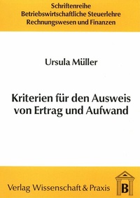 Abbildung von: Kriterien für den Ausweis von Ertrag und Aufwand. - Verlag Wissenschaft & Praxis