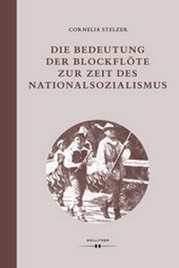 Abbildung von: Die Bedeutung der Blockflöte zur Zeit des Nationalsozialismus - Hollitzer Wissenschaftsverlag