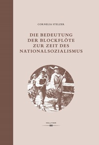 Abbildung von: Die Bedeutung der Blockflöte zur Zeit des Nationalsozialismus - Hollitzer Wissenschaftsverlag