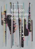Cover: Notation. Imagination und &Uuml;bersetzung - Hollitzer Wissenschaftsverlag