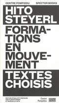 Cover: Hito Steyerl: Formations en mouvement. Textes choisis - Spector Books