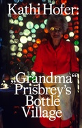 Cover: Kathi Hofer: "Grandma" Prisbrey's Bottle Village - Spector Books