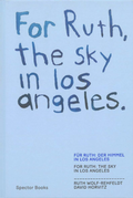 Cover: FOR RUTH, THE SKY IN LOS ANGELES - Spector Books