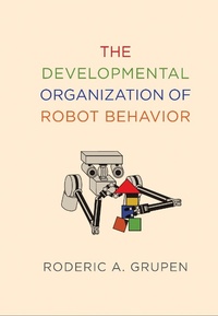 Abbildung von: The Developmental Organization of Robot Behavior - MIT Press