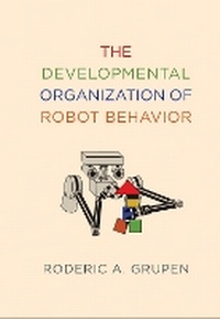 Enlarge image Cover: The Developmental Organization of Robot Behavior - MIT Press