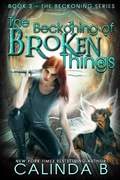Cover: The Beckoning of Broken Things (The Beckoning Series, #3) - Calinda B