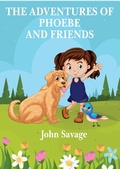 Cover: The Adventures of Phoebe and Friends - John Savage