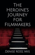 Cover: The Heroine's Journey for Filmmakers - Press ReStart Publishing
