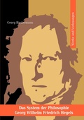 Cover: Das System der Philosophie Georg Wilhelm Friedrich Hegels in zwei B&auml;nden. Band I. Werke und Vorlesungen. - epubli