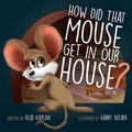 Cover: How Did That Mouse Get In Our House - R. R. Bowker