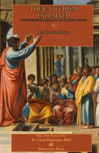 Enlarge image Cover: The Catechism Explained - Mediatrix Press