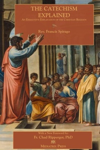 Enlarge image Cover: The Catechism Explained - Mediatrix Press