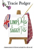 Cover: Limp Dicks & Saggy Tits - Tracie Podger, Author