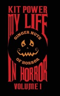 Cover: My Life In Horror Volume One - Kit John Kelly Baume Power