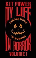 Cover: My Life In Horror Volume One - Kit John Kelly Baume Power