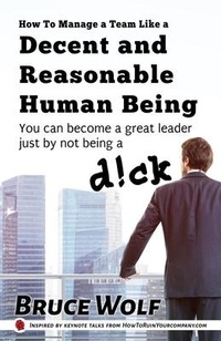Enlarge image Cover: How To Manage A Team Like A Decent And Reasonable Human Being - Wolf Mountain Publishing, LLC