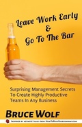 Cover: Leave Work Early And Go To The Bar - Wolf Mountain Publishing, LLC