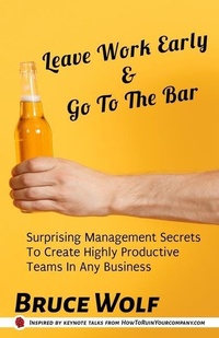 Enlarge image Cover: Leave Work Early And Go To The Bar - Wolf Mountain Publishing, LLC