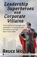 Cover: Leadership Superheroes And Corporate Villains - Wolf Mountain Publishing, LLC