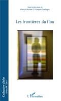 Cover: Les fronti&egrave;res du flou - Editions L'Harmattan