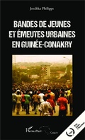 Cover: Bandes de jeunes et &eacute;meutes urbaines en Guin&eacute;e-Conakry - Harmattan Guin&eacute;e