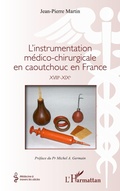 Cover: L'instrumentation m&eacute;dico-chirurgicale en caoutchouc en France - M&eacute;decine &agrave; travers les si&egrave;cles