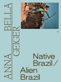 Cover: Anna Bella Geiger: Native Brazil/Alien Brazil - MASP