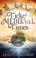 Cover: A Ticket to Medieval Times (Vintage Voyages, #1) - Vintage Voyages