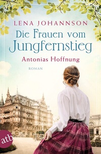 Abbildung von: Die Frauen vom Jungfernstieg. Antonias Hoffnung - Aufbau Taschenbuch