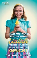 Cover: Jedes Mal, wenn wir uns in der Eisdiele treffen, explodiert dein verdammtes Gesicht - Festa Verlag