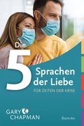 Cover: Die 5 Sprachen der Liebe f&uuml;r Zeiten der Krise - Francke-Buch
