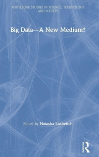 Enlarge image Cover: Big Data-A New Medium? - Routledge