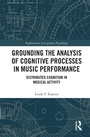 Cover: Grounding the Analysis of Cognitive Processes in Music Performance - Routledge