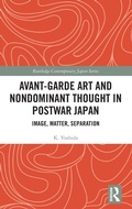 Cover: Avant-Garde Art and Non-Dominant Thought in Postwar Japan - Routledge