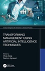 Cover: Transforming Management Using Artificial Intelligence Techniques - CRC Press