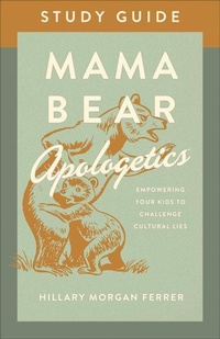 Enlarge image Cover: Mama Bear Apologetics Study Guide - Harvest House Publishers,U.S.