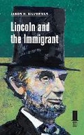 Cover: Lincoln and the Immigrant - Southern Illinois University Press