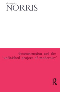 Enlarge image Cover: Deconstruction and the 'Unfinished Project of Modernity' - Routledge