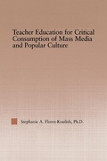 Cover: Teacher Education for Critical Consumption of Mass Media and Popular Culture - Routledge