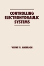 Cover: Controlling Electrohydraulic Systems - CRC Press