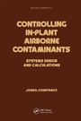 Cover: Controlling In-Plant Airborne Contaminants - CRC Press