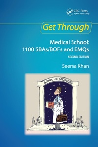 Abbildung von: Get Through Medical School: 1100 SBAs/BOFs and EMQs, 2nd edition - CRC Press