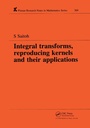 Cover: Integral Transforms, Reproducing Kernels and Their Applications - Chapman & Hall/CRC