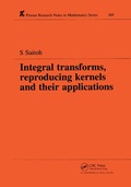 Cover: Integral Transforms, Reproducing Kernels and Their Applications - Chapman & Hall/CRC