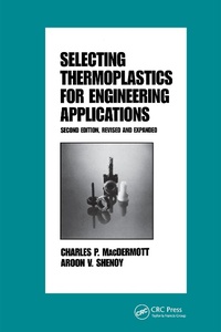 Enlarge image Cover: Selecting Thermoplastics for Engineering Applications, Second Edition, - CRC Press